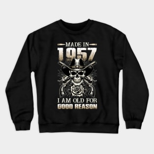 Made In 1957 I'm Old For Good Reason Crewneck Sweatshirt